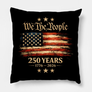 We The People 250 Years 1776-2026 Patriotic American Flag Pillow