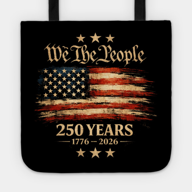 We The People 250 Years 1776-2026 Patriotic American Flag Tote by ArtistTee ⭐⭐⭐⭐⭐