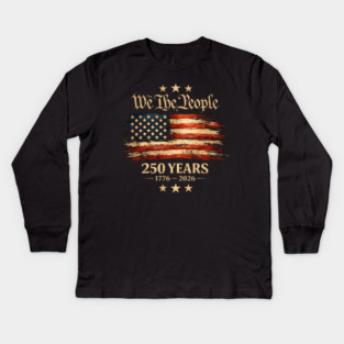 We The People 250 Years 1776-2026 Patriotic American Flag Kids Long Sleeve T-Shirt