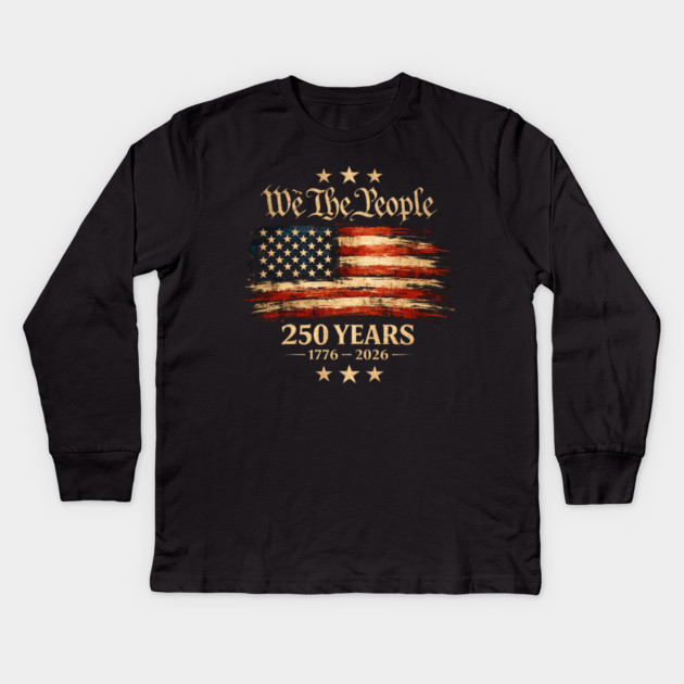 We The People 250 Years 1776-2026 Patriotic American Flag Kids Long Sleeve T-Shirt by ArtistTee ⭐⭐⭐⭐⭐