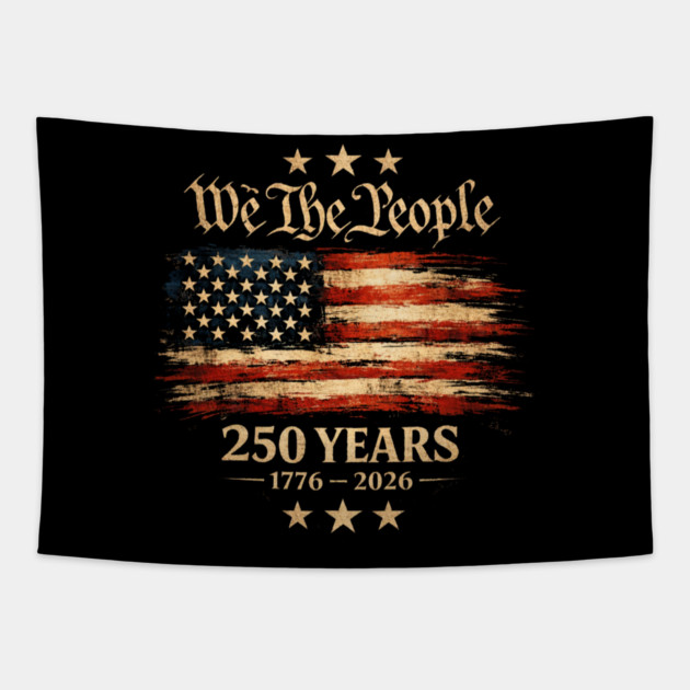 We The People 250 Years 1776-2026 Patriotic American Flag Tapestry by ArtistTee ⭐⭐⭐⭐⭐