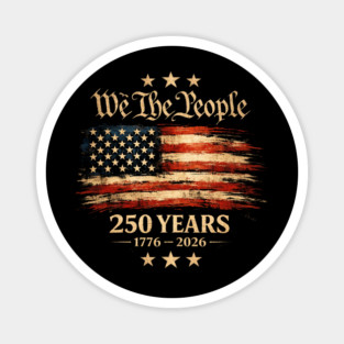 We The People 250 Years 1776-2026 Patriotic American Flag Magnet
