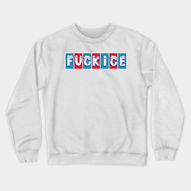 F ICE Crewneck Sweatshirt by Shit Post Hero
