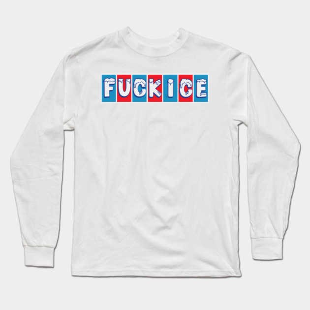 F ICE Long Sleeve T-Shirt by Shit Post Hero