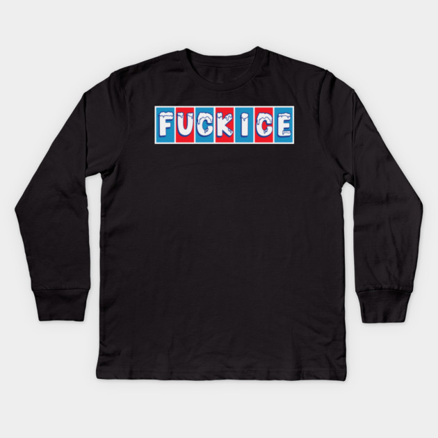 F ICE Kids Long Sleeve T-Shirt by Shit Post Hero