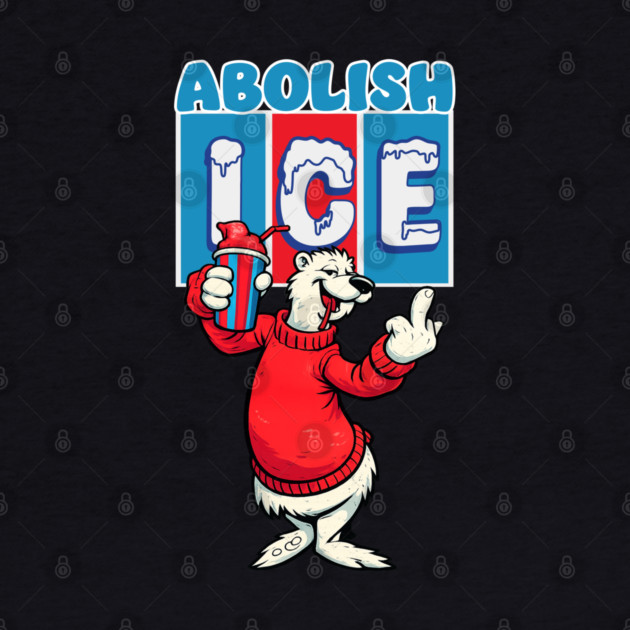 Abolish ICE by Shit Post Hero