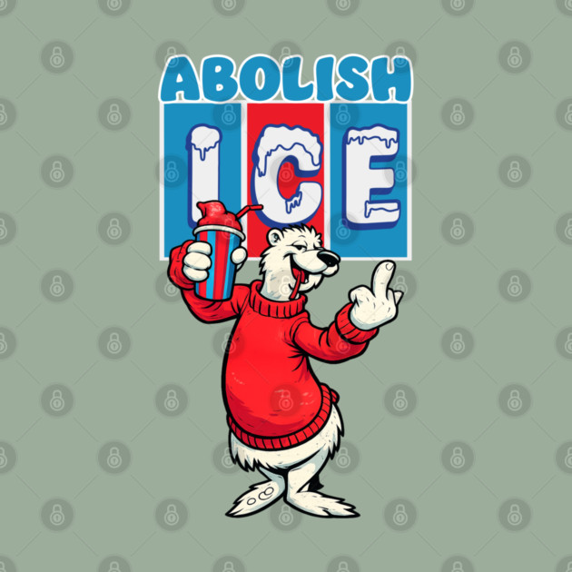 Abolish ICE by Shit Post Hero