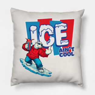 ICE Ain’t Cool Pillow