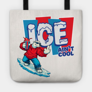 ICE Ain’t Cool Tote