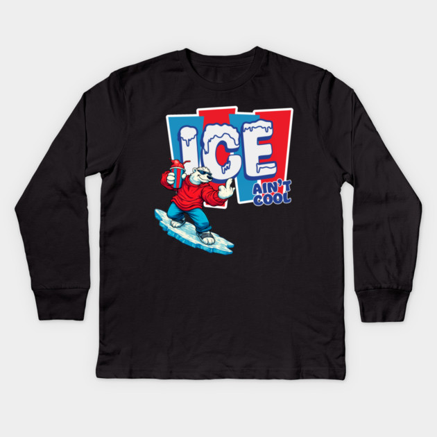 ICE Ain’t Cool Kids Long Sleeve T-Shirt by Shit Post Hero