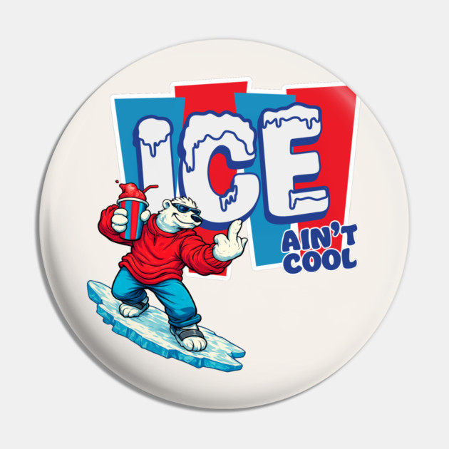 ICE Ain’t Cool Pin by Shit Post Hero