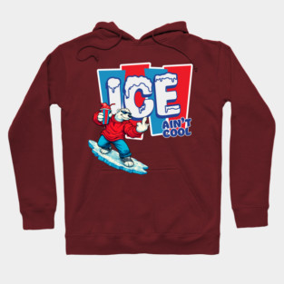 ICE Ain’t Cool Hoodie