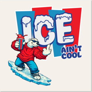 ICE Ain’t Cool Posters and Art