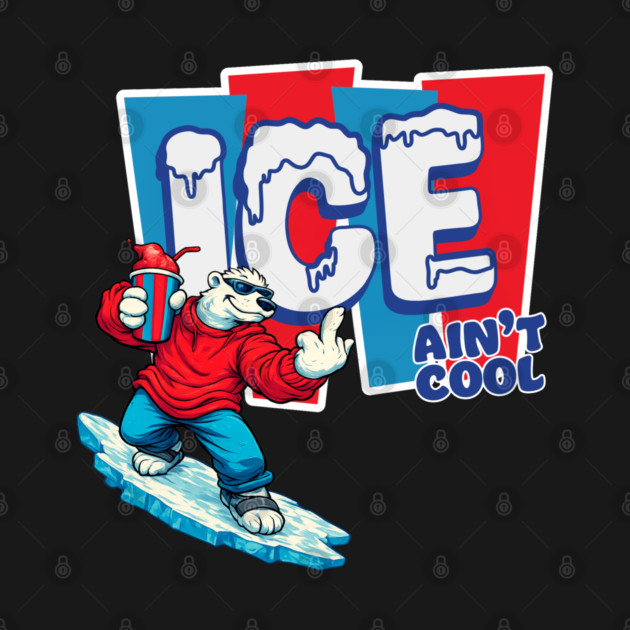 ICE Ain’t Cool by Shit Post Hero