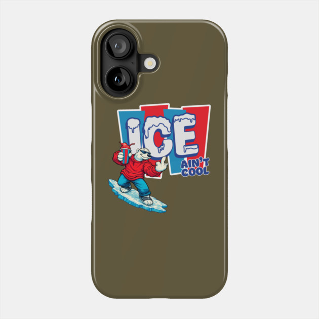 ICE Ain't Cool Phone Case by Shit Post Hero