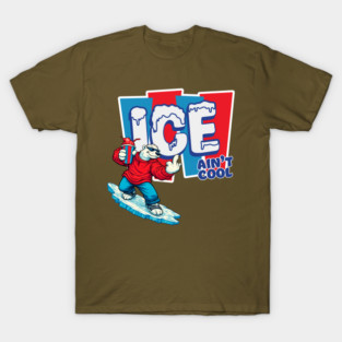 ICE Ain't Cool T-Shirt