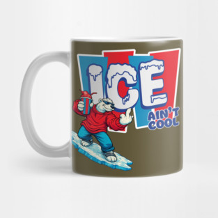 ICE Ain't Cool Mug
