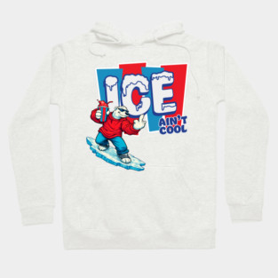 ICE Ain't Cool Hoodie
