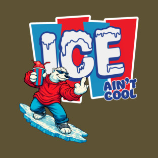 ICE Ain't Cool T-Shirt