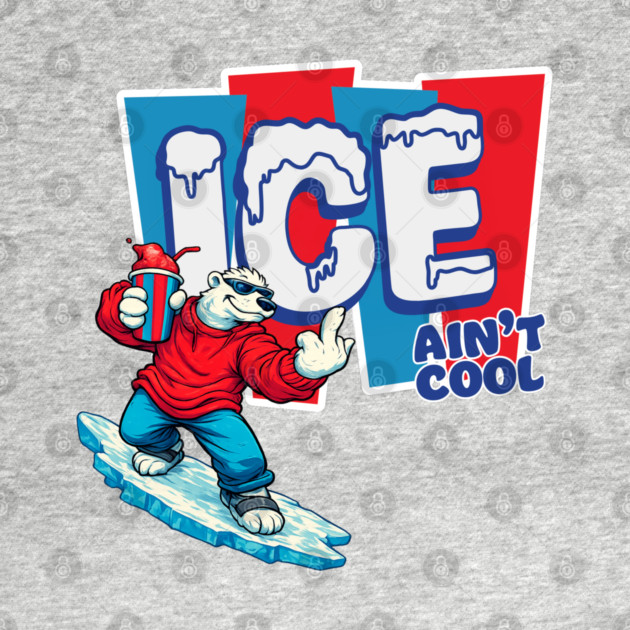 ICE Ain't Cool by Shit Post Hero