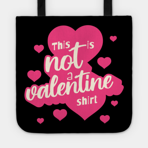 Not a Valentines Shirt Tote by TurnEffect