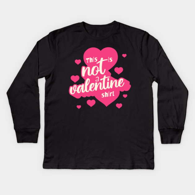 Not a Valentines Shirt Kids Long Sleeve T-Shirt by TurnEffect