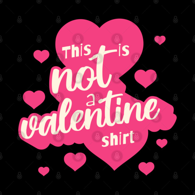 Not a Valentines Shirt by TurnEffect