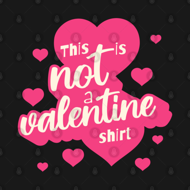Not a Valentines Shirt by TurnEffect
