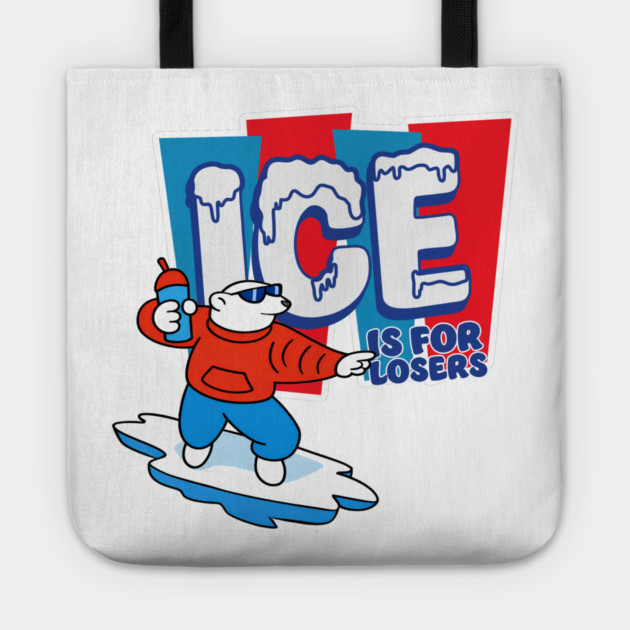 ICE Is For Losers Tote by Shit Post Hero