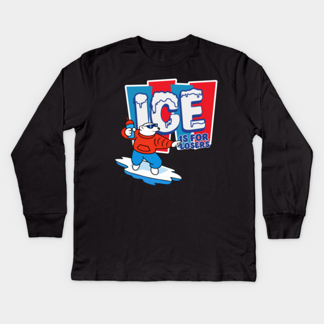 ICE Is For Losers Kids Long Sleeve T-Shirt by Shit Post Hero