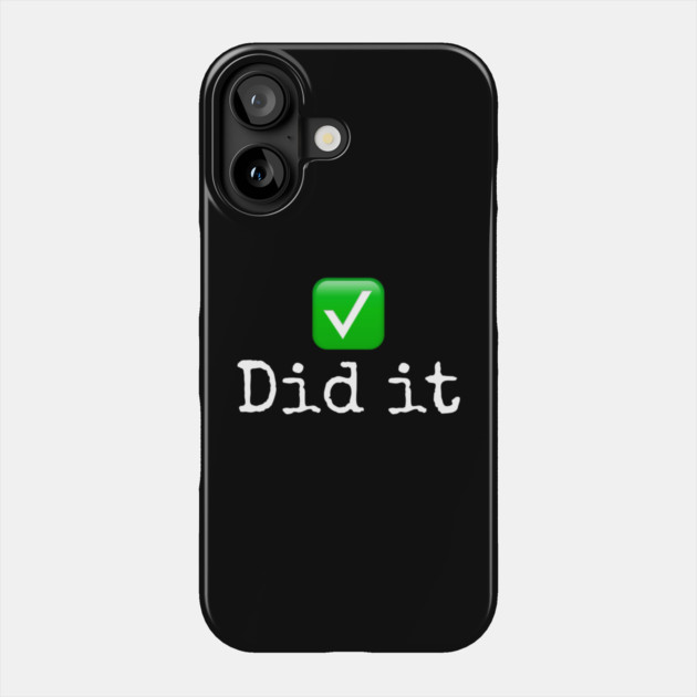 Did it Phone Case by Lou Johnson