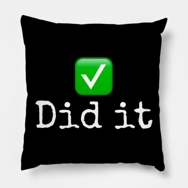 Did it Pillow by Lou Johnson