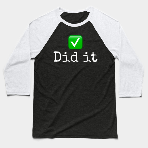 Did it Baseball T-Shirt by Lou Johnson