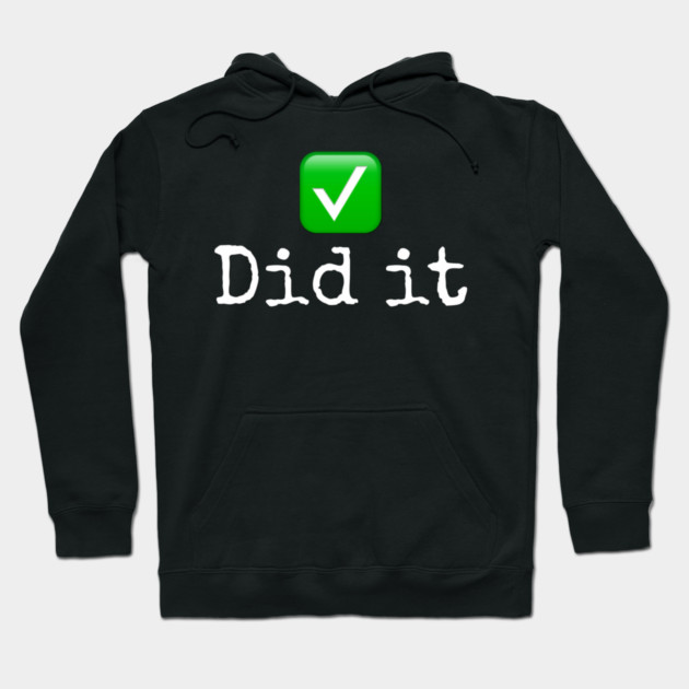Did it Hoodie by Lou Johnson