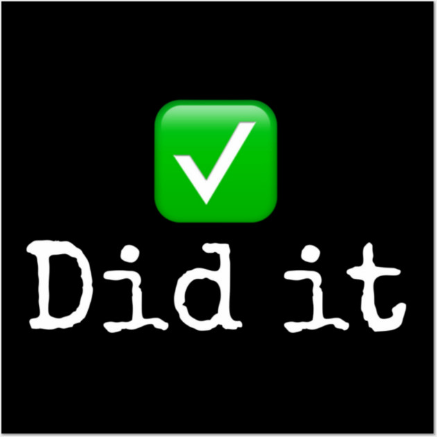 Did it Wall Art by Lou Johnson