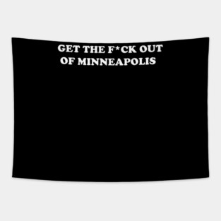 Get the F*ck Out of Minneapolis Tapestry