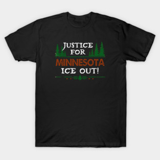 Justice For Minnesota — ICE Out! T-Shirt