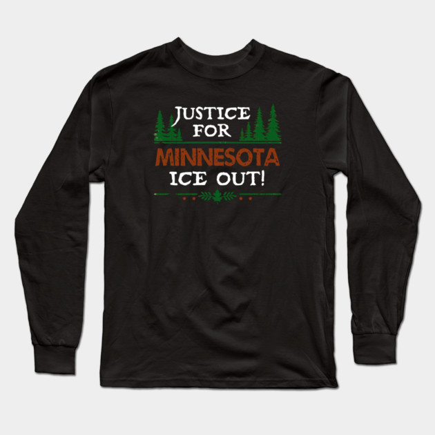 Justice For Minnesota — ICE Out! Long Sleeve T-Shirt by Charles's Store 8