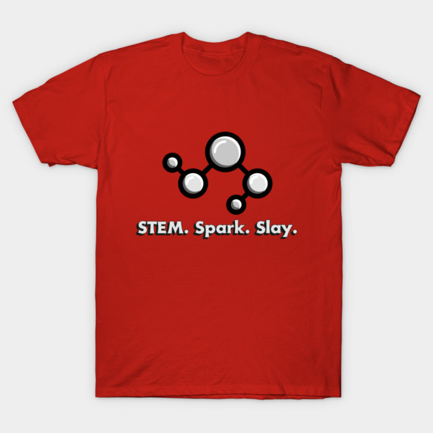 STEM. Spark. Slay. Science Lovers T-Shirt by Lamount Tees