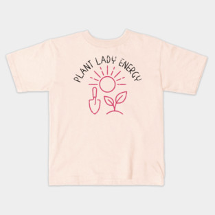 Plant Lady Energy - Funny Gardening Mom Quote Kids T-Shirt