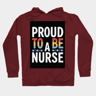 Proud To Be A Nurse Hoodie