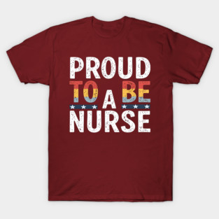 Proud To Be A Nurse T-Shirt