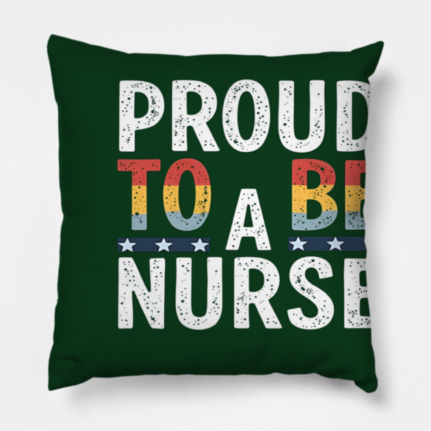 Proud To Be A Nurse Pillow by dr_creative_designs