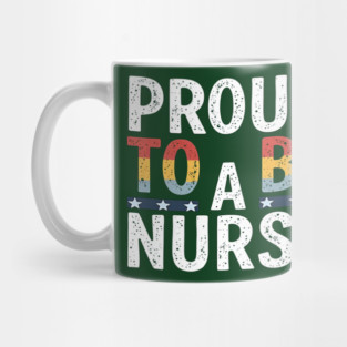 Proud To Be A Nurse Mug