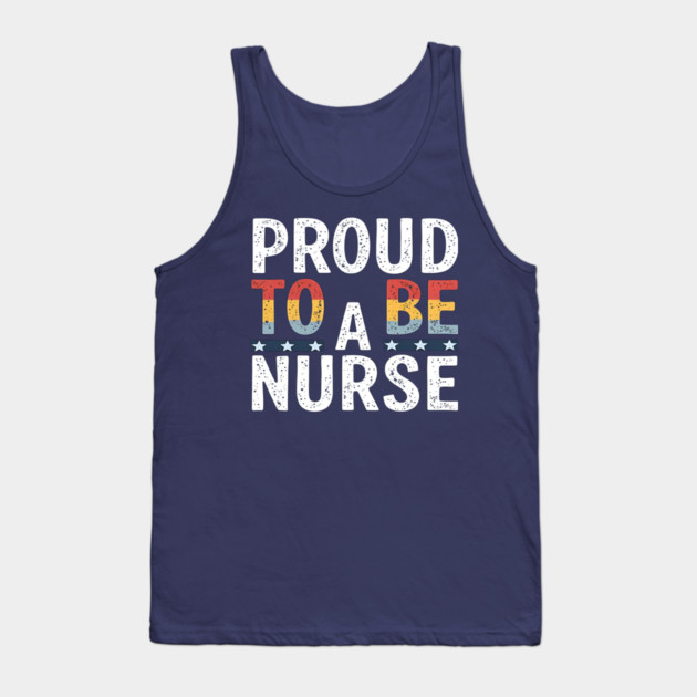 Proud To Be A Nurse Tank Top by dr_creative_designs