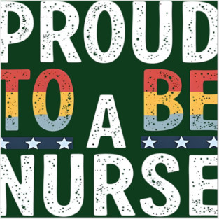 Proud To Be A Nurse Posters and Art