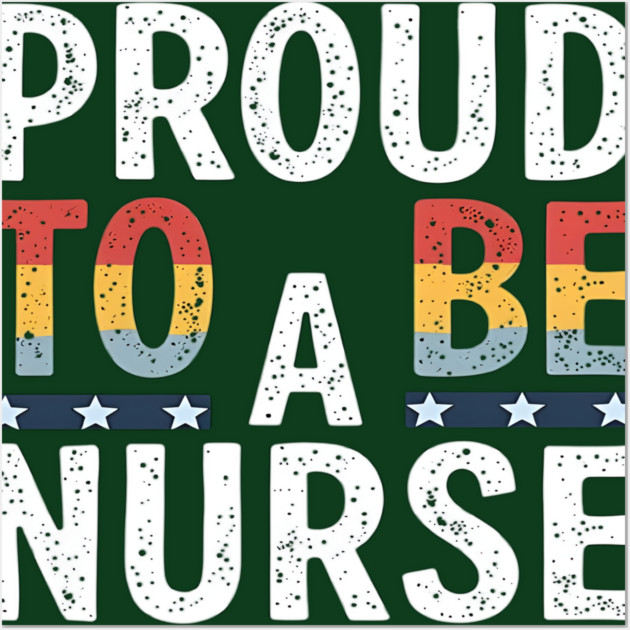 Proud To Be A Nurse Wall Art by dr_creative_designs