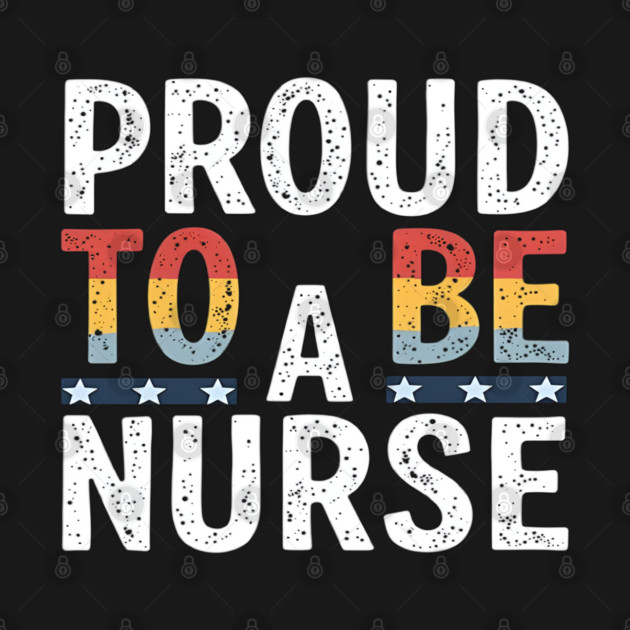 Proud To Be A Nurse by dr_creative_designs