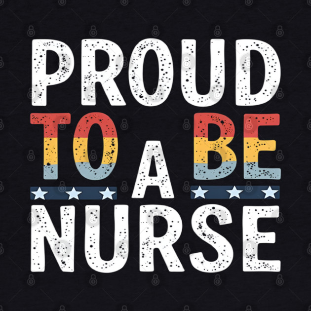 Proud To Be A Nurse by dr_creative_designs