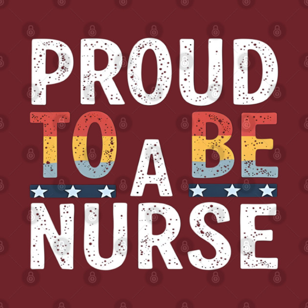 Proud To Be A Nurse by dr_creative_designs